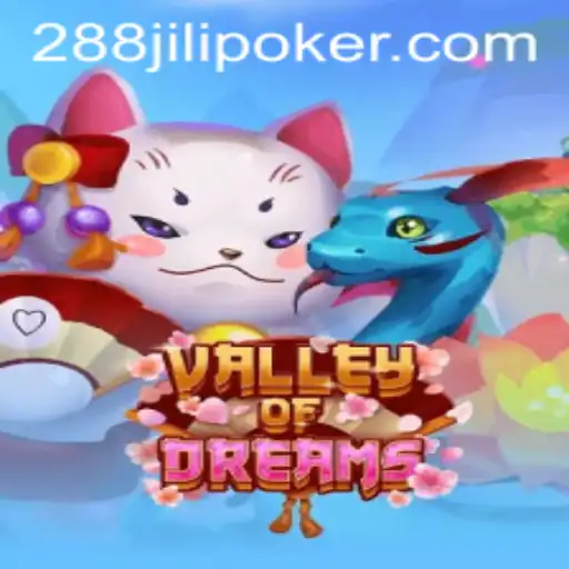 Exploring the Enchanting World of Valley of Dreams with the Keyword 288JILI